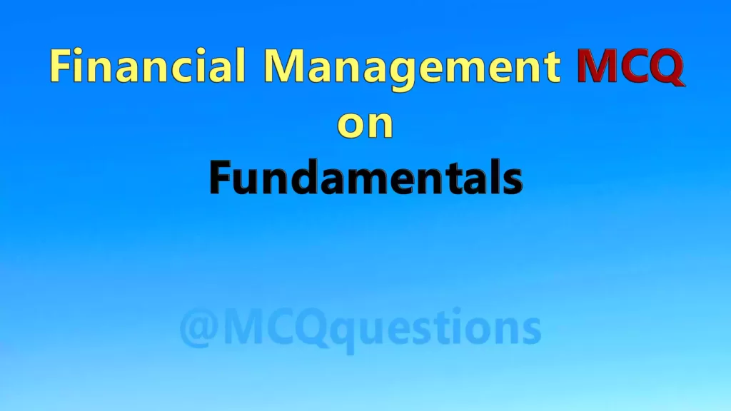 Financial Management MCQ-Fundamentals