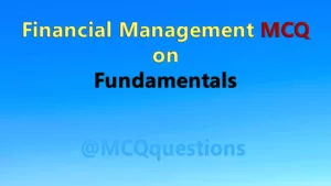 Read more about the article Financial Management MCQ on Fundamentals