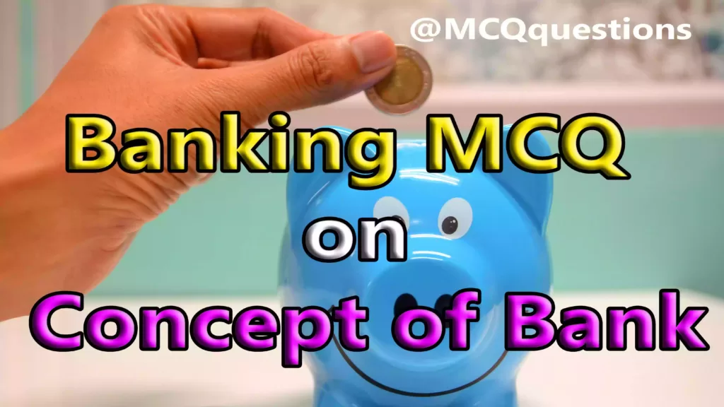Banking MCQ on Concept of Bank