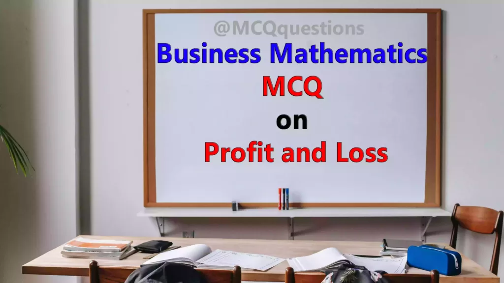 Business Mathematics MCQ on Profit and Loss