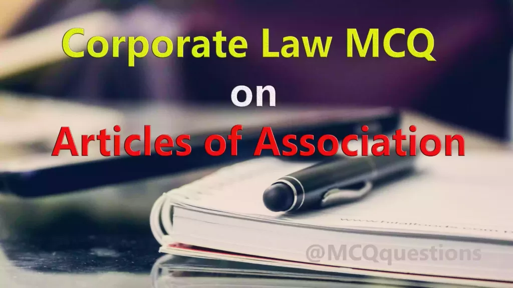 Corporate Law MCQ on Articles of Association