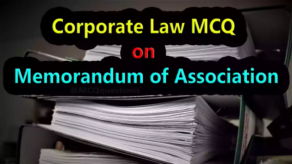 Corporate Law MCQ on Memorandum of Association