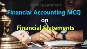 Read more about the article Financial Accounting MCQ on Financial Statements