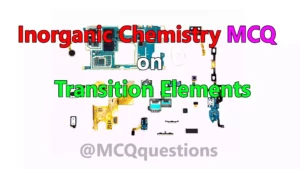 Read more about the article Inorganic Chemistry MCQ on Transition Elements
