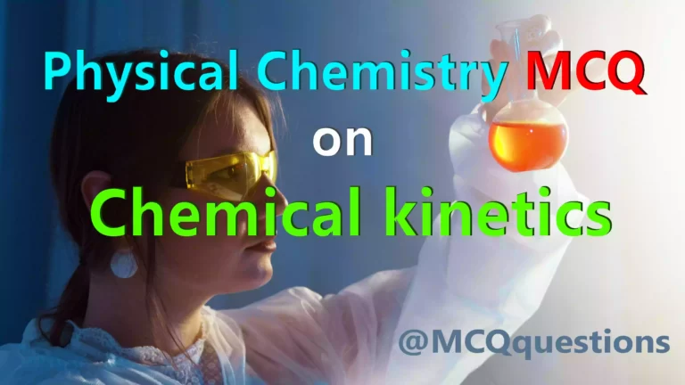 Physical Chemistry MCQ on Chemical kinetics
