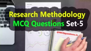 Read more about the article Research Methodology MCQ Questions Set-5
