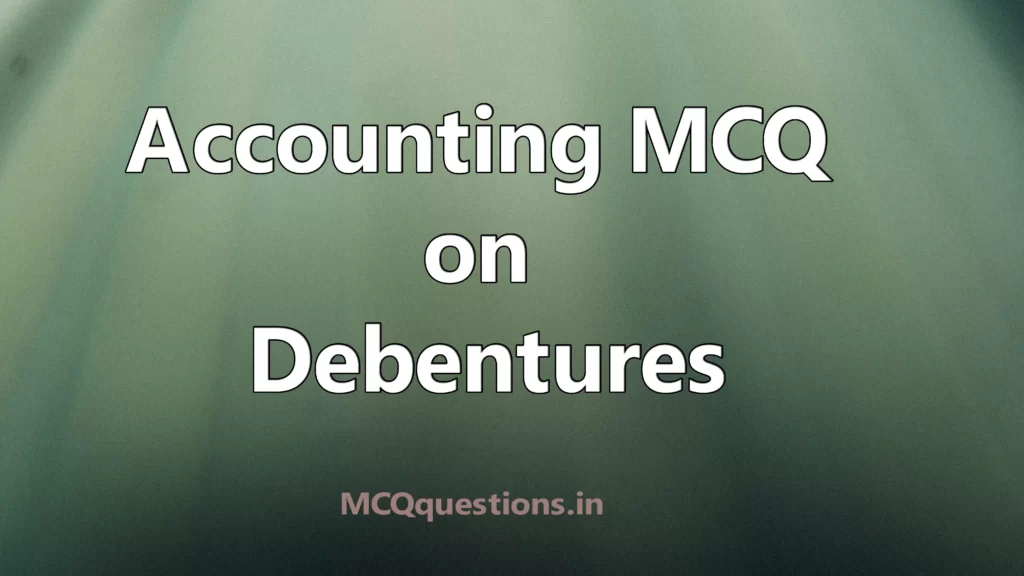 Accounting MCQ on Debentures
