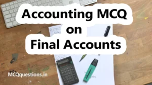 Read more about the article Accounting MCQ on Final Accounts