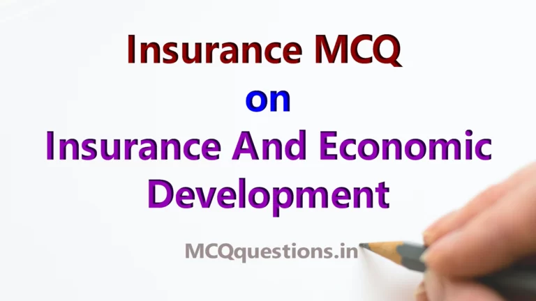 Insurance MCQ on Insurance And Economic Development