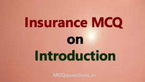 Read more about the article Insurance MCQ on Introduction