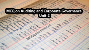 Read more about the article MCQ on Auditing and Corporate Governance Unit-2