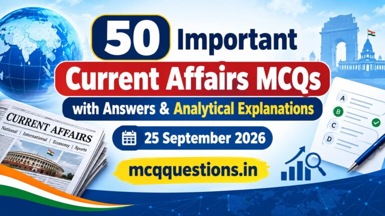 50 Important Current Affairs MCQs with Answers and Analytical Explanations – 25 September 2026