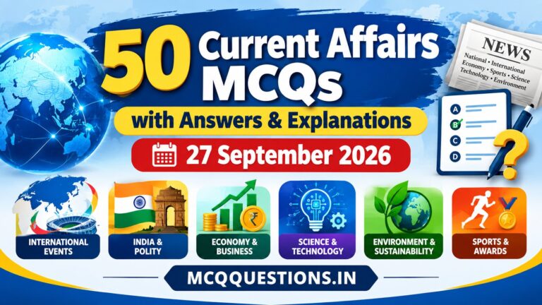 50 Current Affairs MCQs with Answers & Explanations