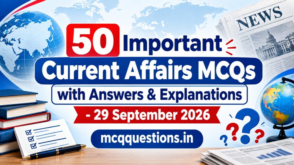 50 Important Current Affairs MCQs with Answers and Analytical Explanations – 29 September 2026