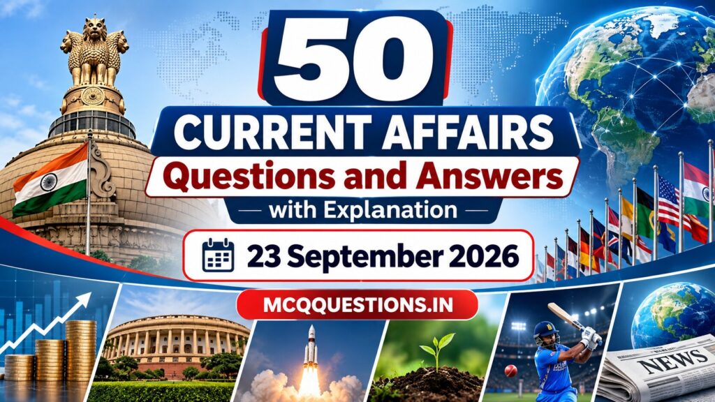 50 Important Current Affairs Questions and Answers with Explanation – 23 September 2026