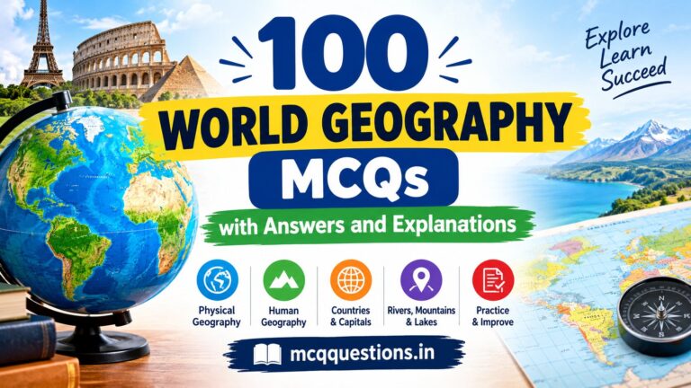 100 World Geography MCQs with answers and explanations for competitive exam preparation