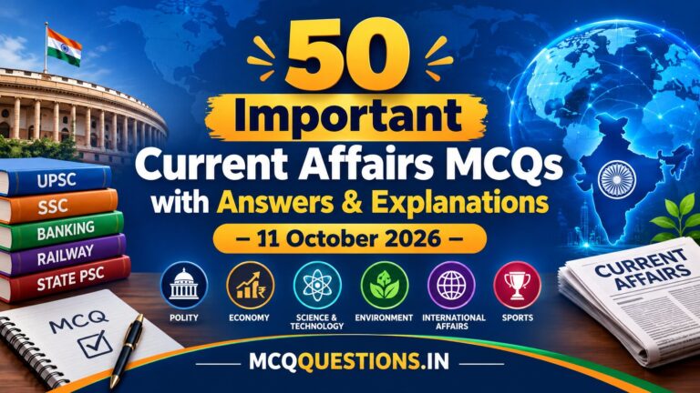 50 Important Current Affairs MCQs with Answers and Explanations for 11 October 2026 – MCQQUESTIONS.IN