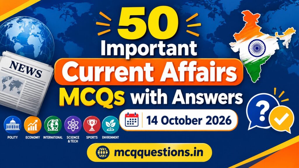 50 Important Current Affairs MCQs with Answers & Explanations – 14 October 2026