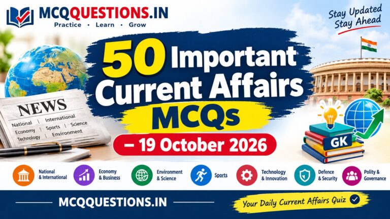 50 Important Current Affairs MCQs with Answers and Explanations for 19 October 2026